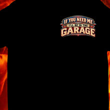 Load image into Gallery viewer, If You Need Me...I'll be in the Garage working on my Truck