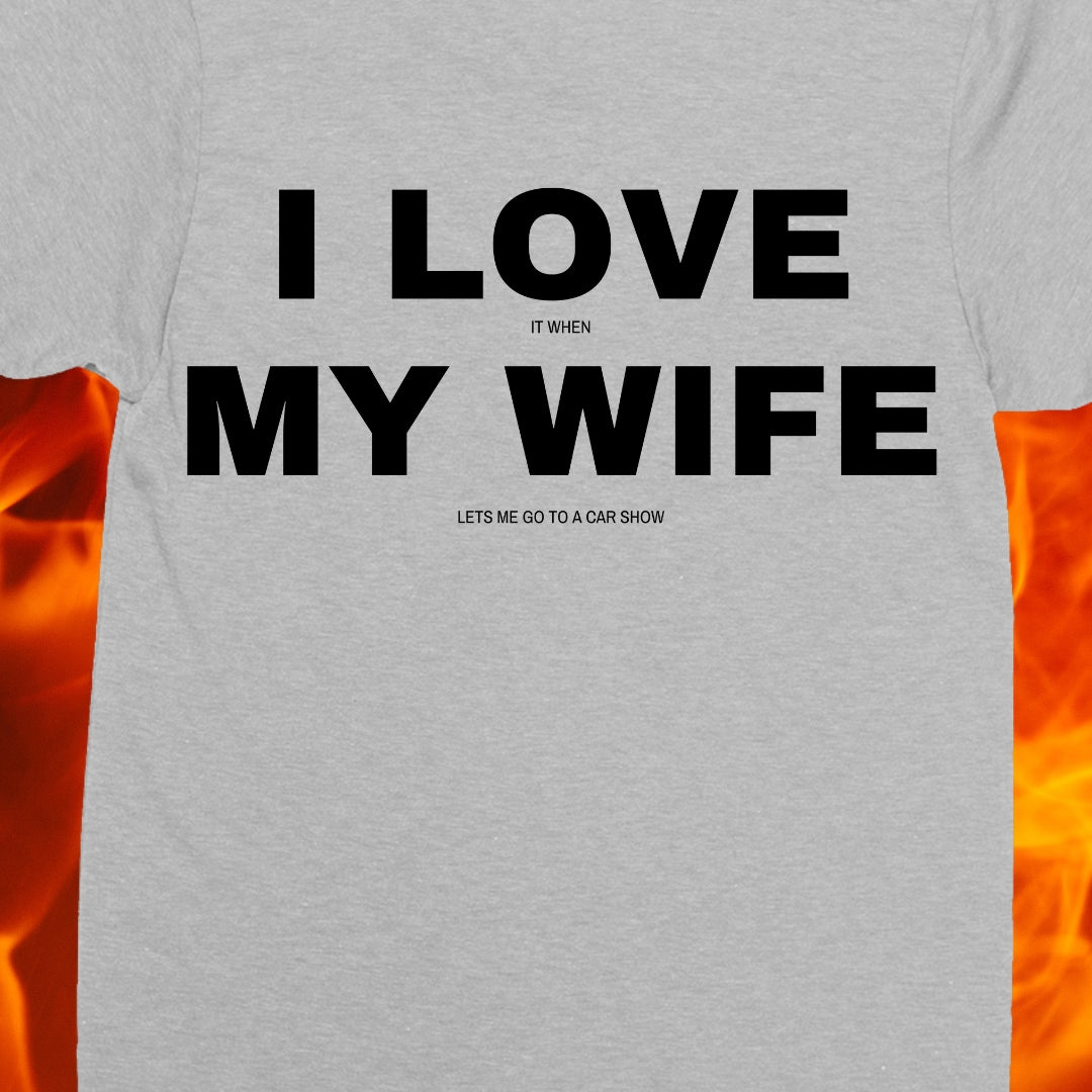 I LOVE MY WIFE Gearheadforlife