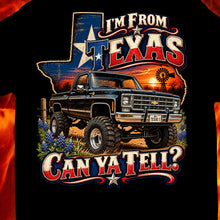 Load image into Gallery viewer, I'm from Texas...Can Ya Tell?