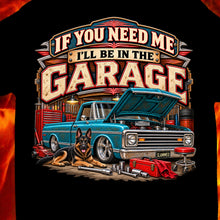 Load image into Gallery viewer, If You Need Me...I'll be in the Garage working on my Truck