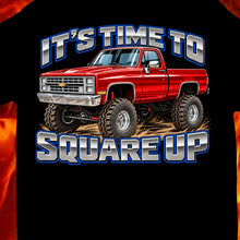 Load image into Gallery viewer, It's Time to Square Up...Squarebody shirt