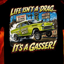 Load image into Gallery viewer, Life Isn't a Drag...it's a Gasser!