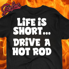 Load image into Gallery viewer, Life is Short...Drive a Hot Rod