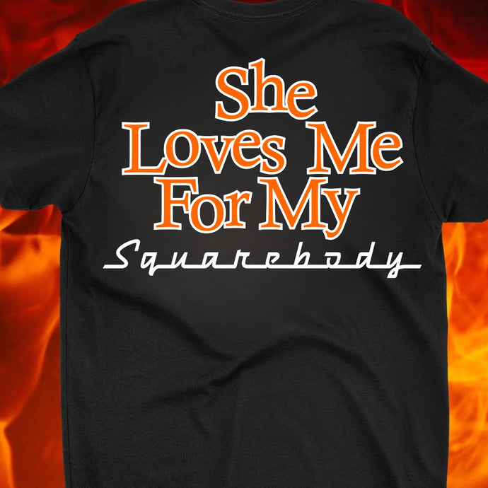 She loves me for my Squarebody (Orange)