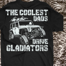 Load image into Gallery viewer, The Coolest Dads Drive Gladiators
