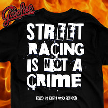 Load image into Gallery viewer, STreEt RaCInG iS nOT A CriMe