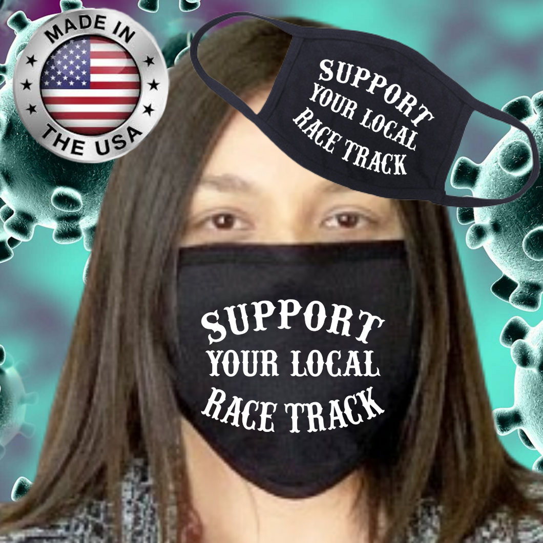 FACEMASK...MADE IN THE U.S.A...SUPPORT YOUR LOCAL RACE TRACK