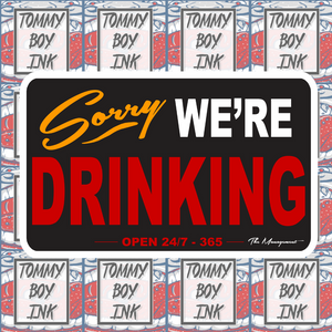 SORRY WE'RE DRINKING 24/7